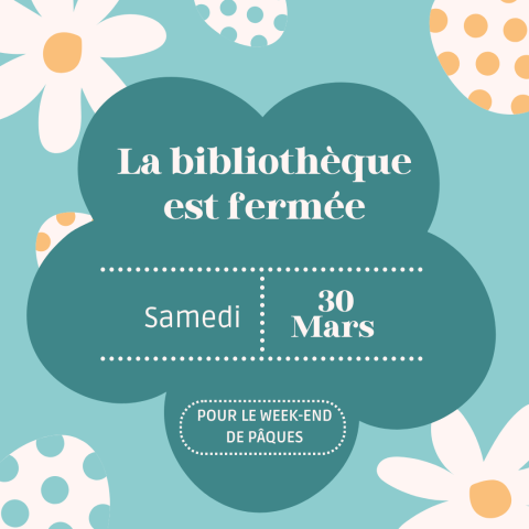 Bibliothèque fermée samedi 30 mars